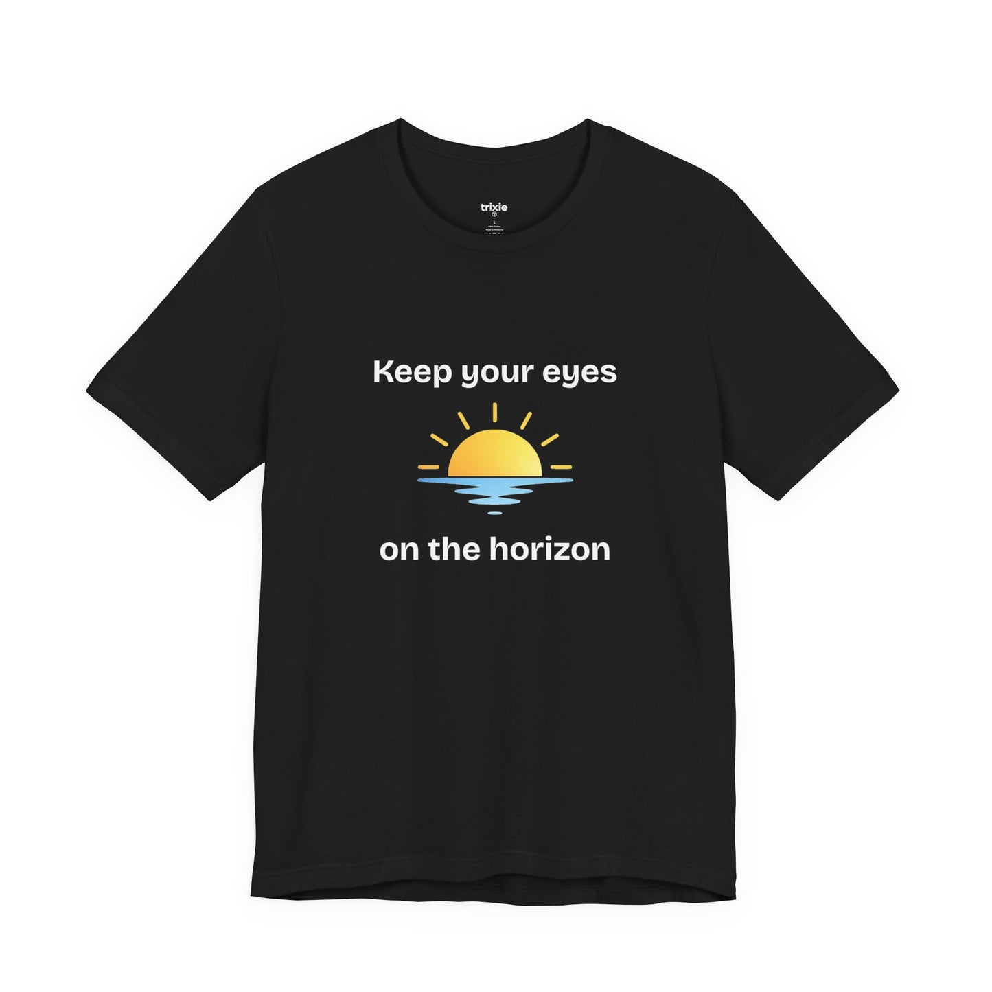 Keep Your Eyes on the Horizon T-Shirt