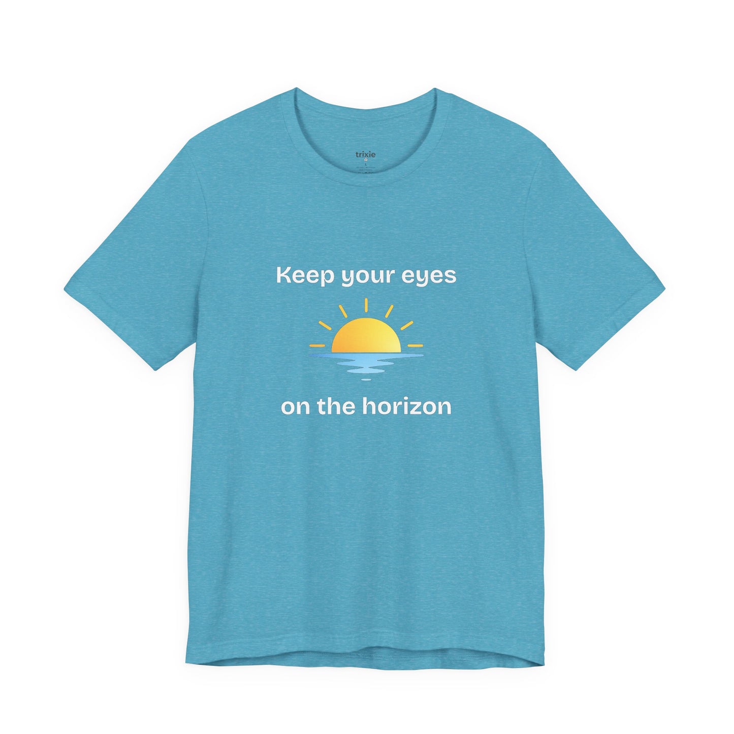 Keep Your Eyes on the Horizon T-Shirt