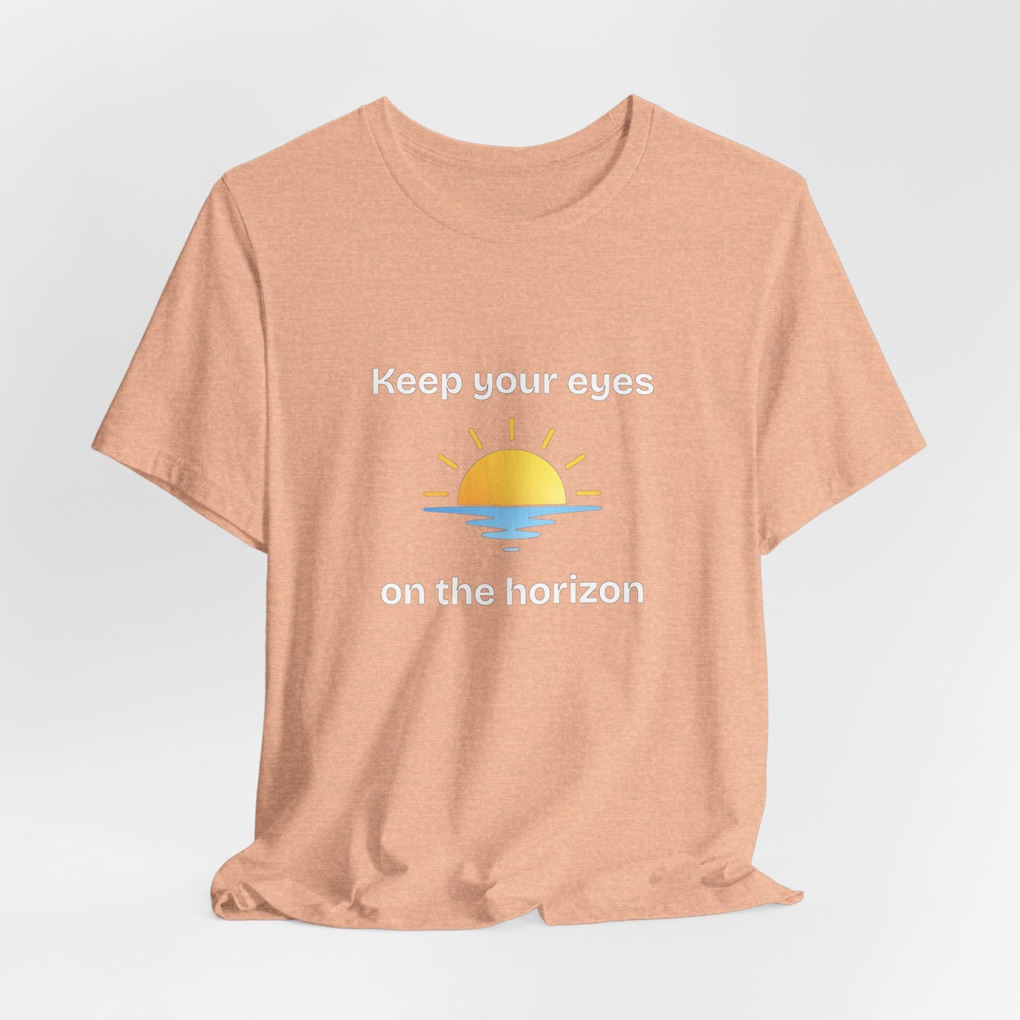 Keep Your Eyes on the Horizon T-Shirt