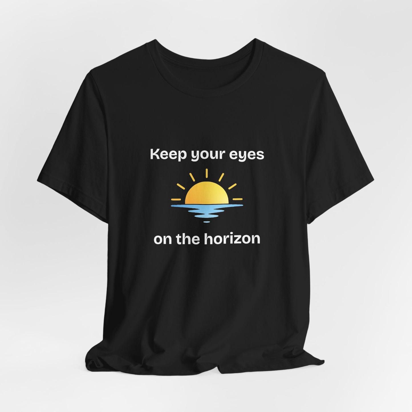 Keep Your Eyes on the Horizon T-Shirt