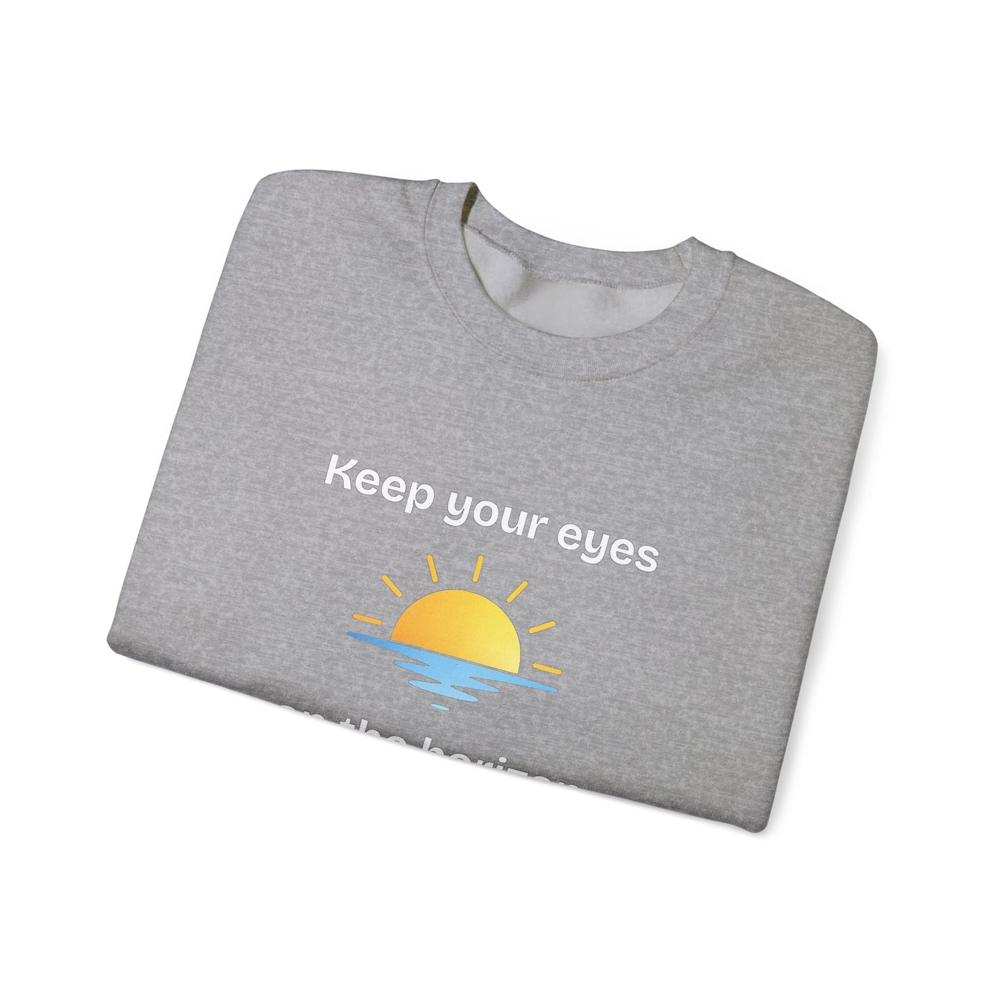 Sweatshirt  "Keep Your Eyes on the Horizon"