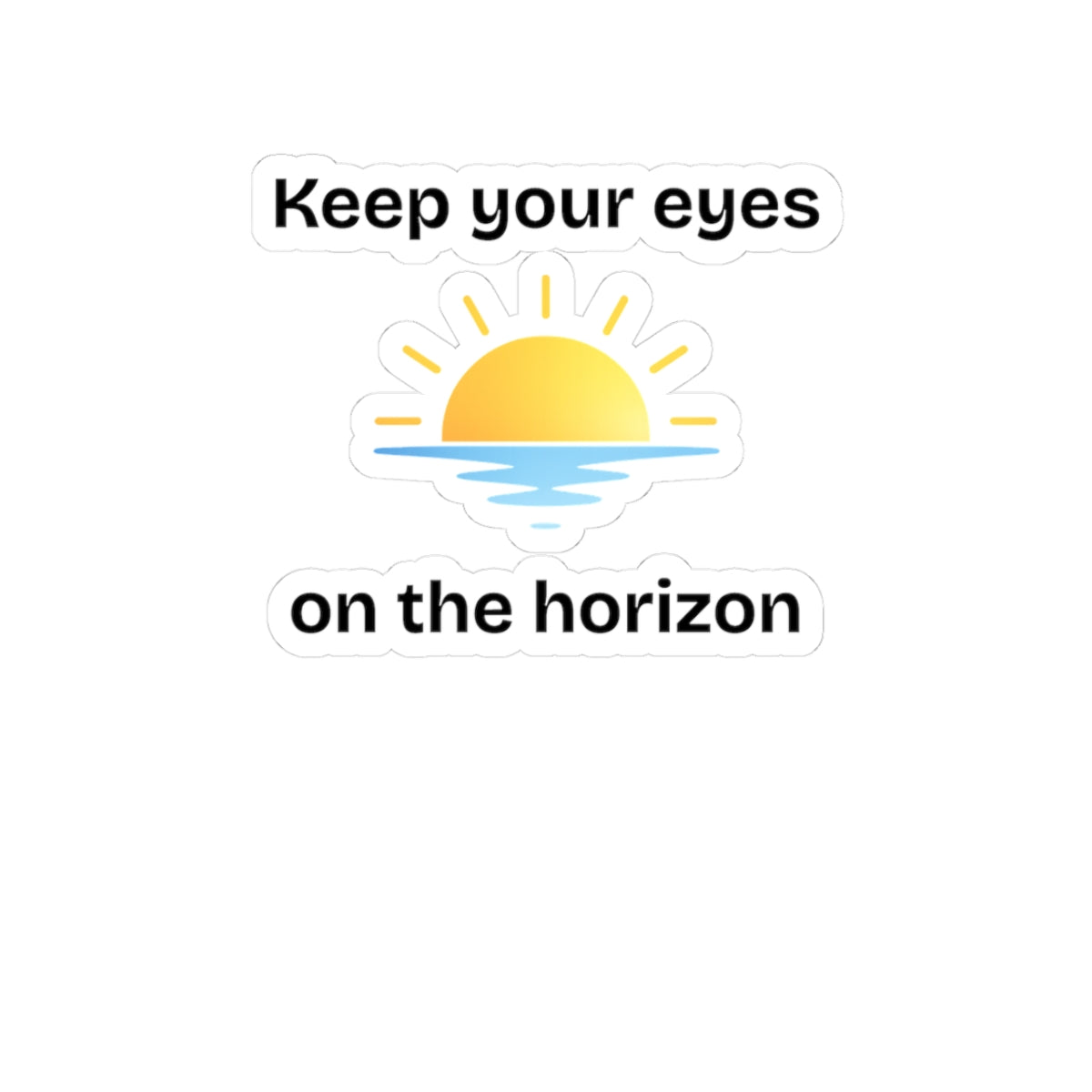 Keep Your Eyes on the Horizon Sticker