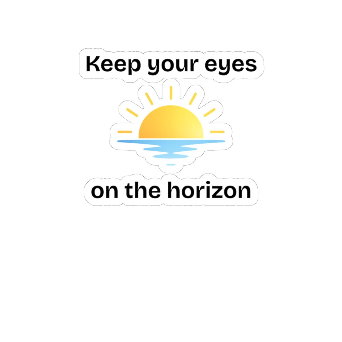 Keep Your Eyes on the Horizon Sticker