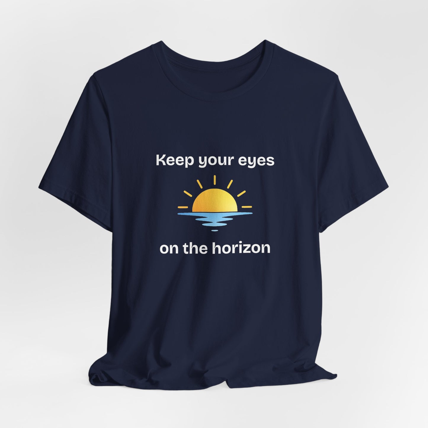 Keep Your Eyes on the Horizon T-Shirt