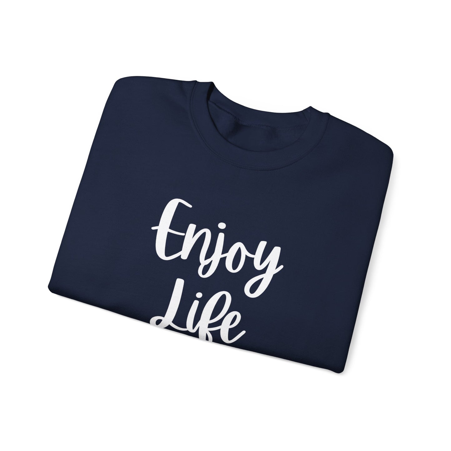 Crewneck Sweatshirt — “Enjoy Life” Script Motivational Pullover