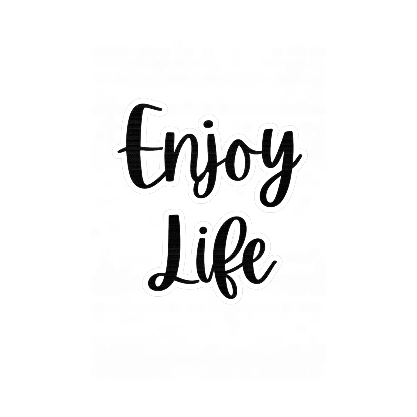 Enjoy Life Vinyl Sticker — Inspirational Kiss-Cut Decal for Water Bottles, Laptops & Windows