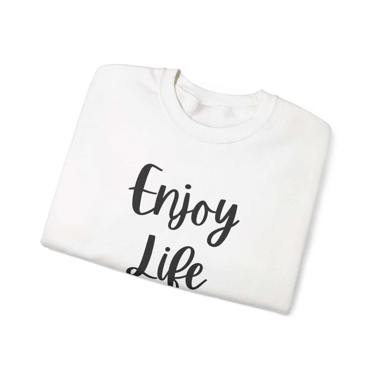 Crewneck Sweatshirt — “Enjoy Life” Script Motivational Pullover