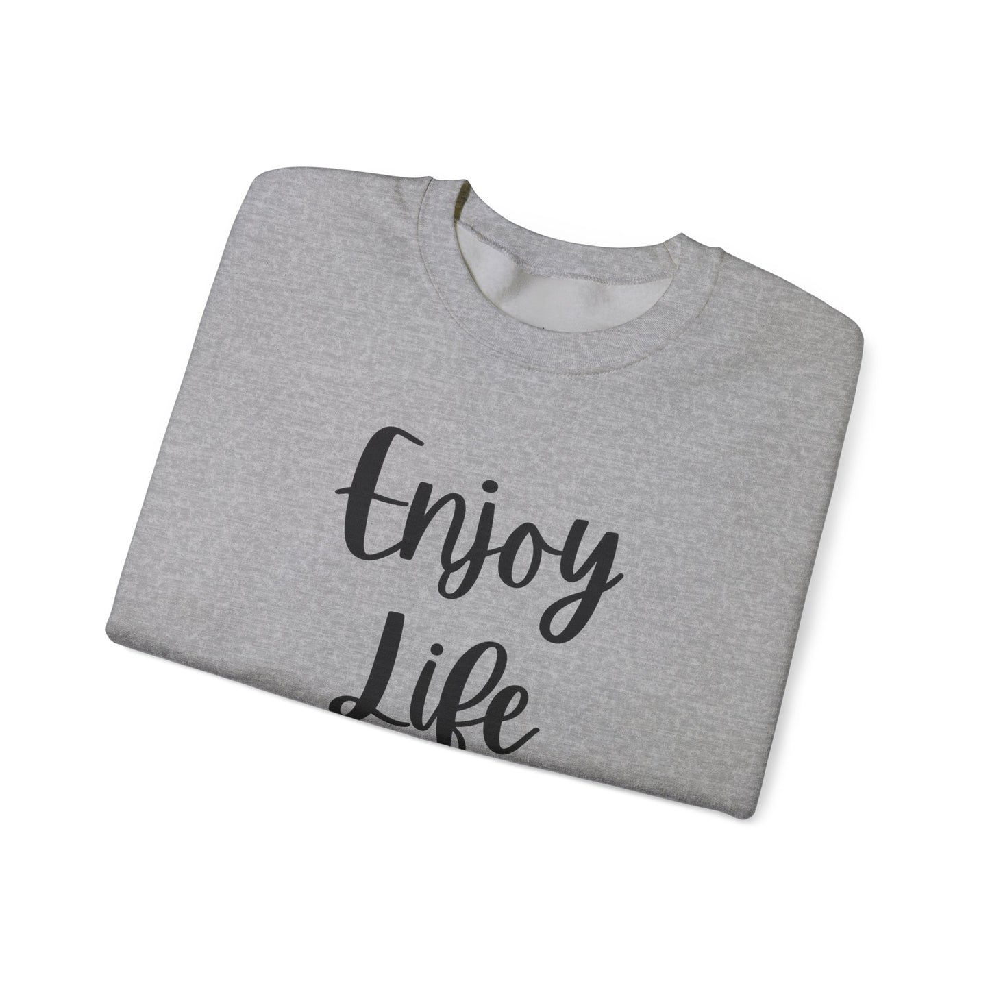 Crewneck Sweatshirt — “Enjoy Life” Script Motivational Pullover