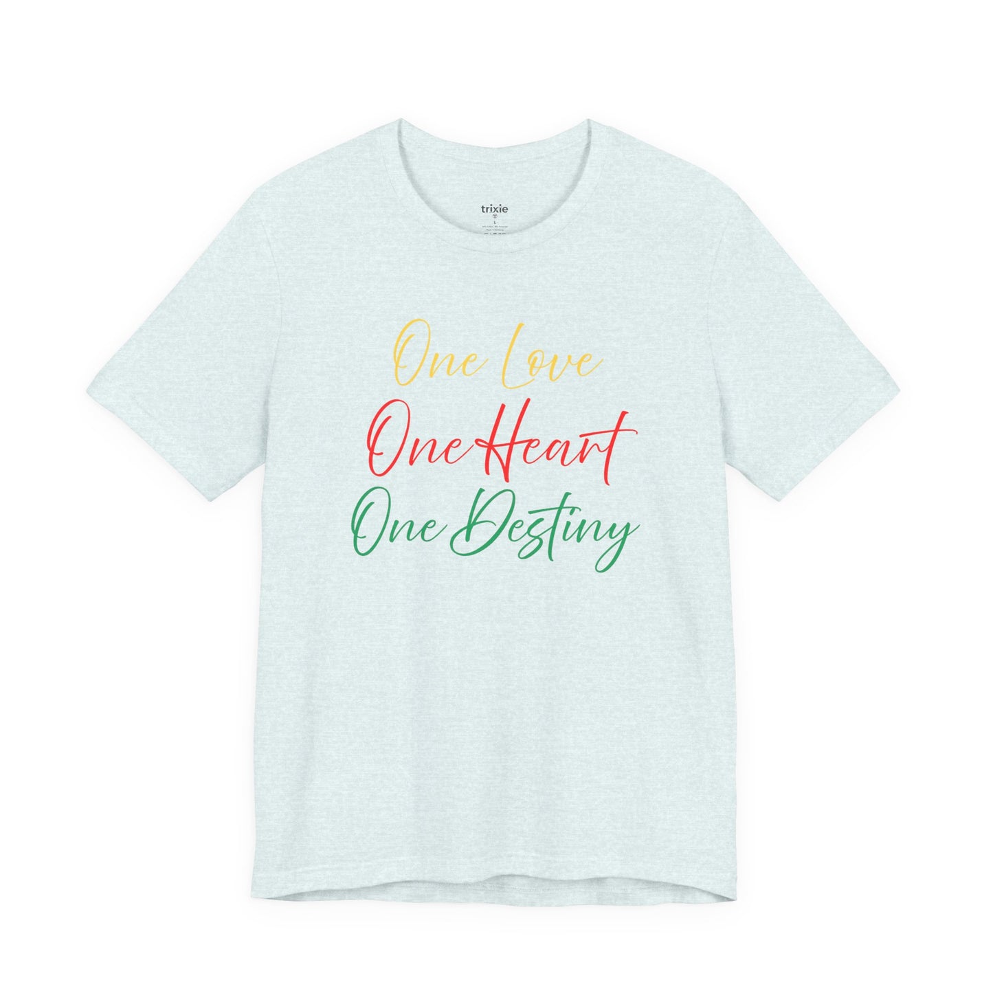 One Love One Heart One Destiny T-Shirt