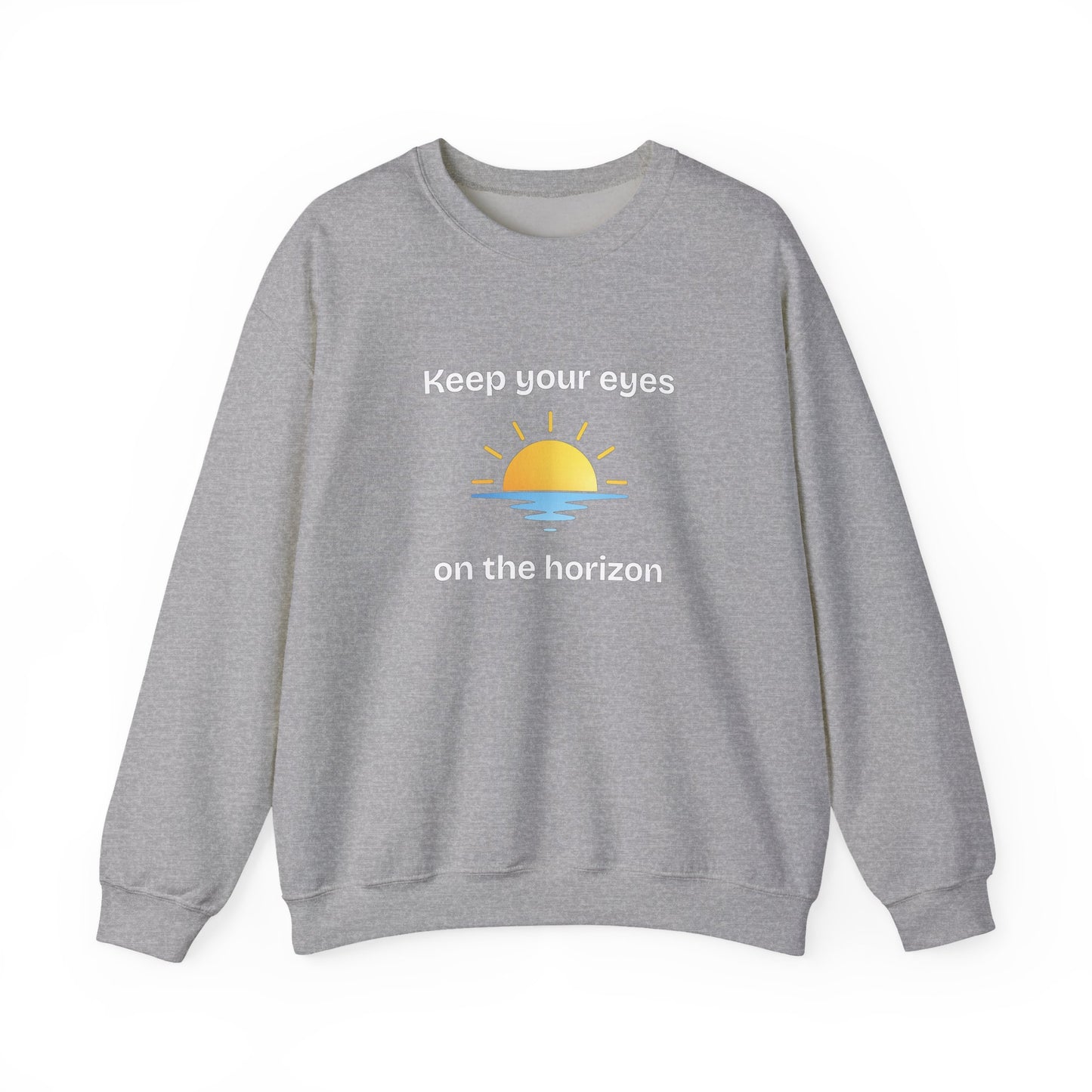 Sweatshirt  "Keep Your Eyes on the Horizon"