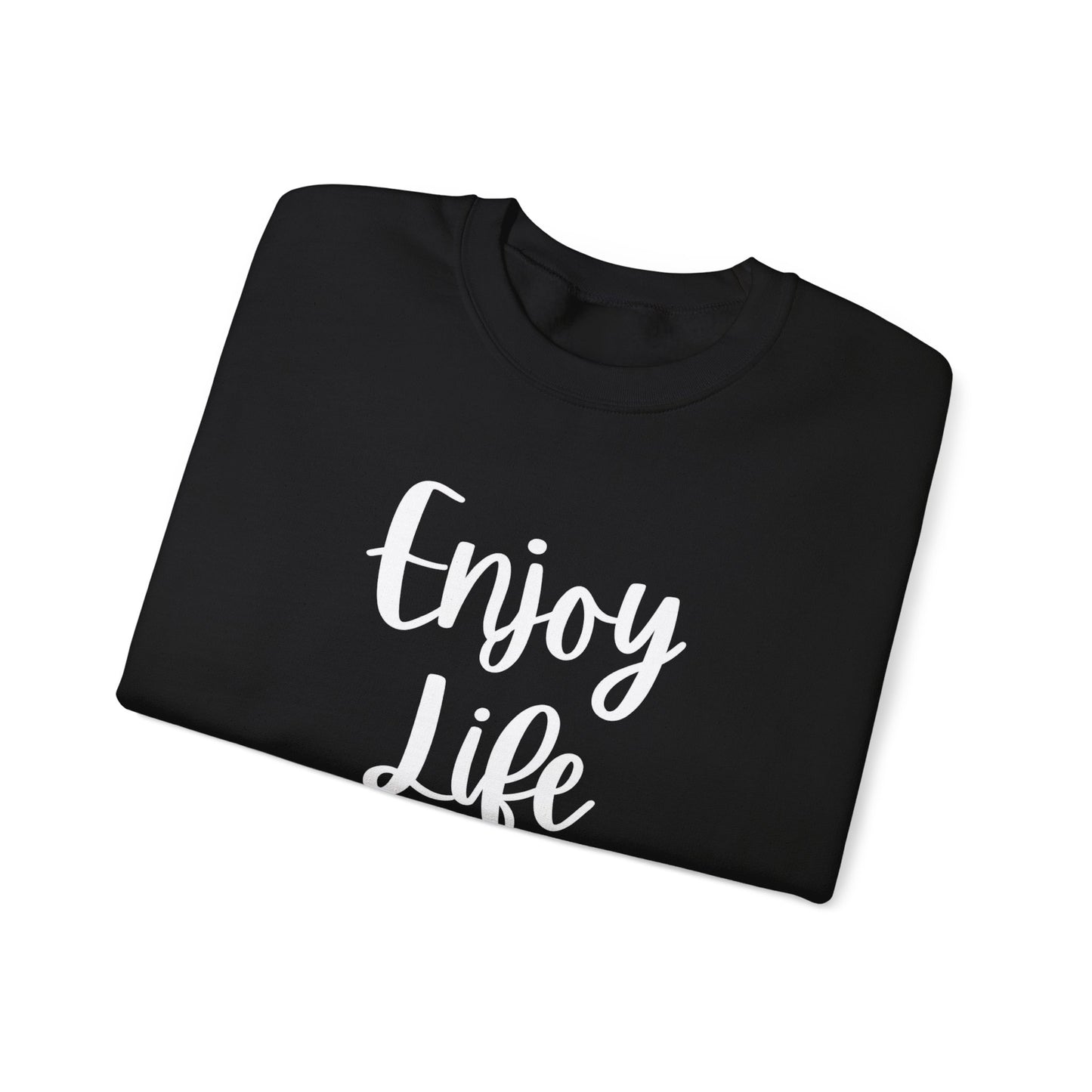 Crewneck Sweatshirt — “Enjoy Life” Script Motivational Pullover