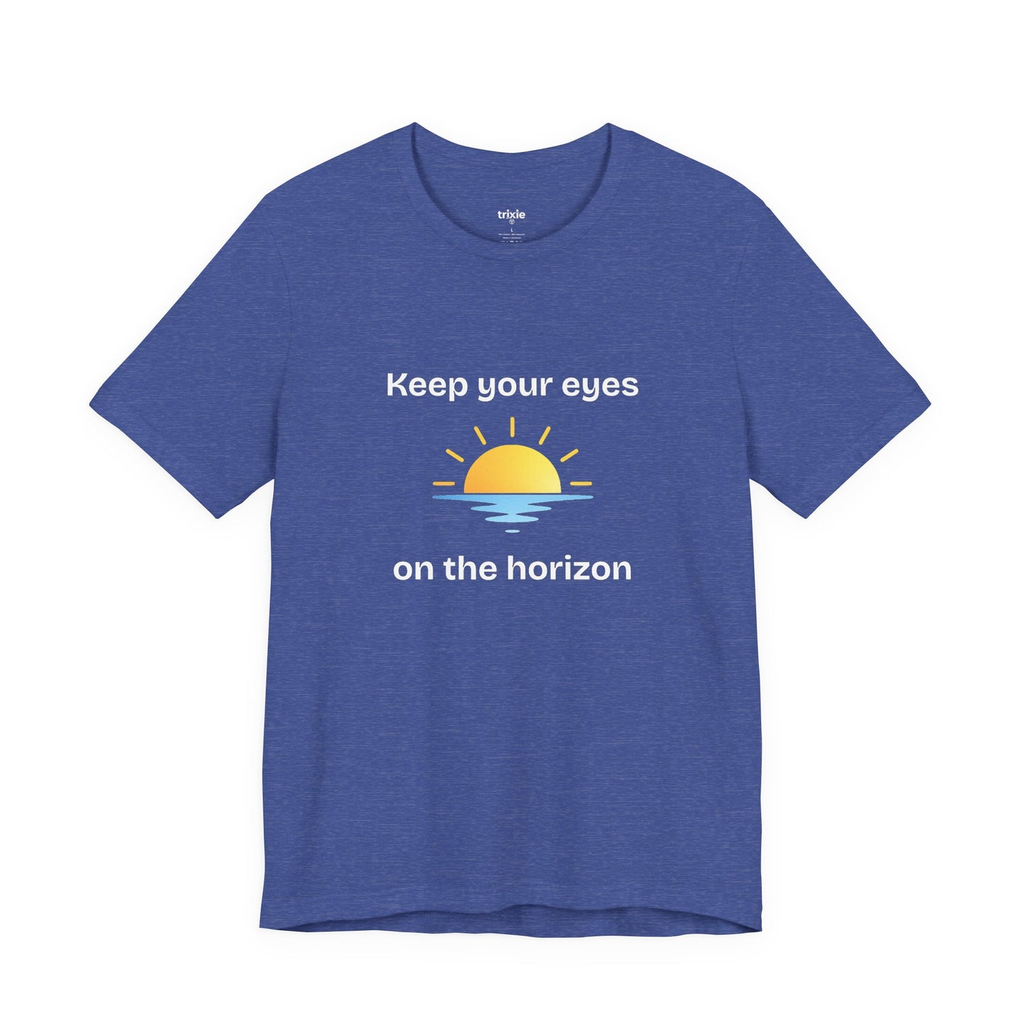 Keep Your Eyes on the Horizon T-Shirt
