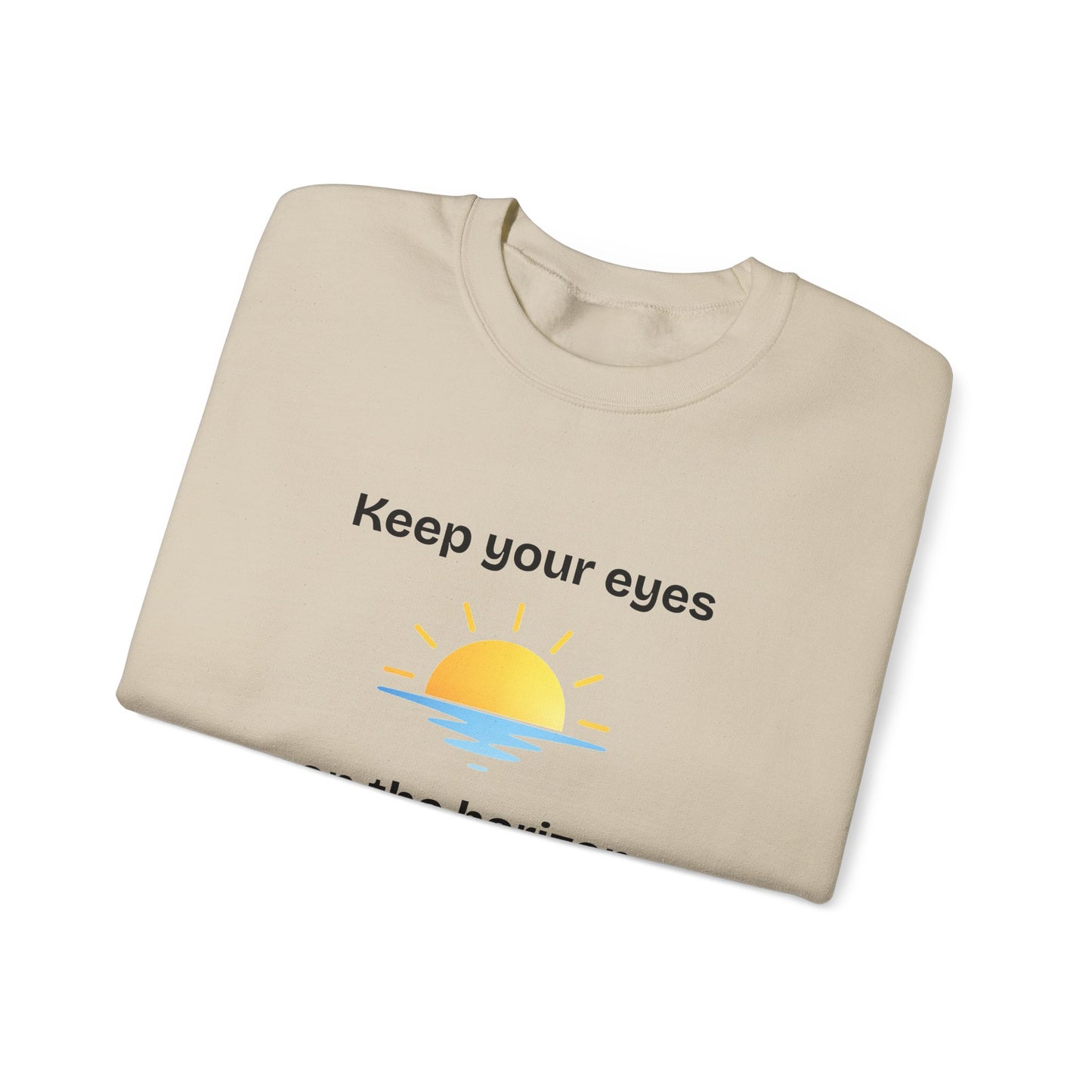 Sweatshirt  "Keep Your Eyes on the Horizon"