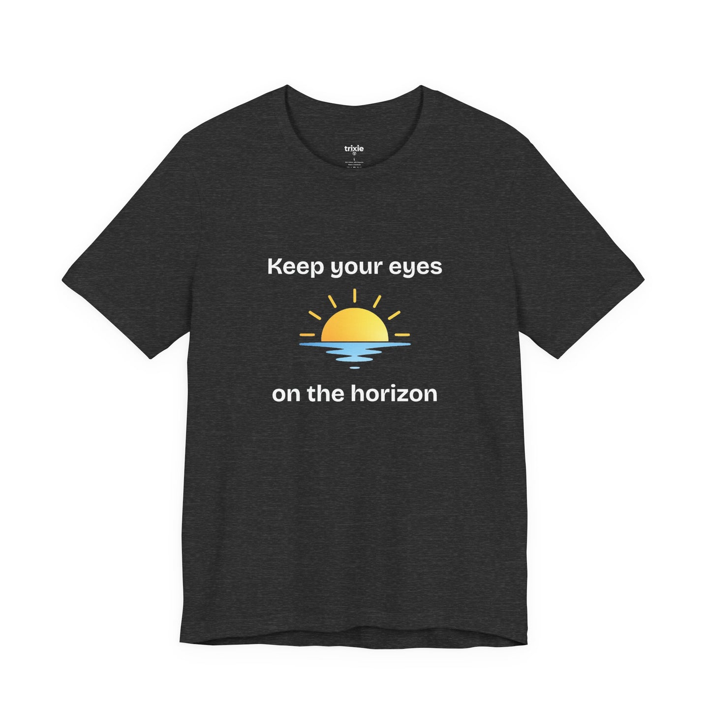 Keep Your Eyes on the Horizon T-Shirt