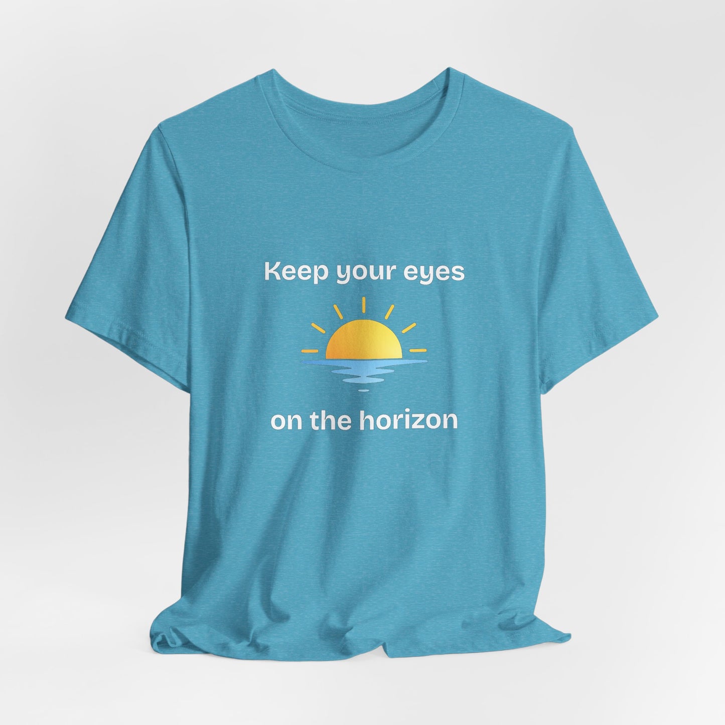 Keep Your Eyes on the Horizon T-Shirt