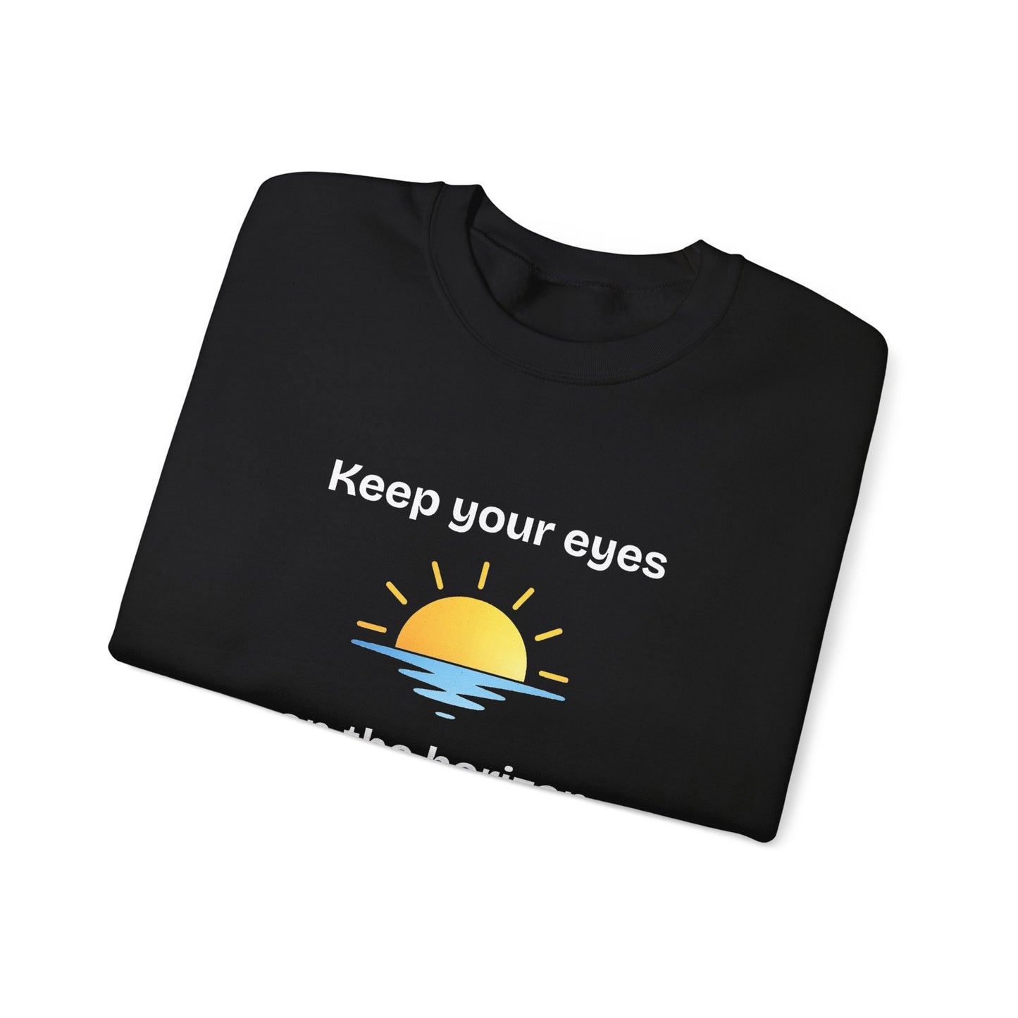 Sweatshirt  "Keep Your Eyes on the Horizon"
