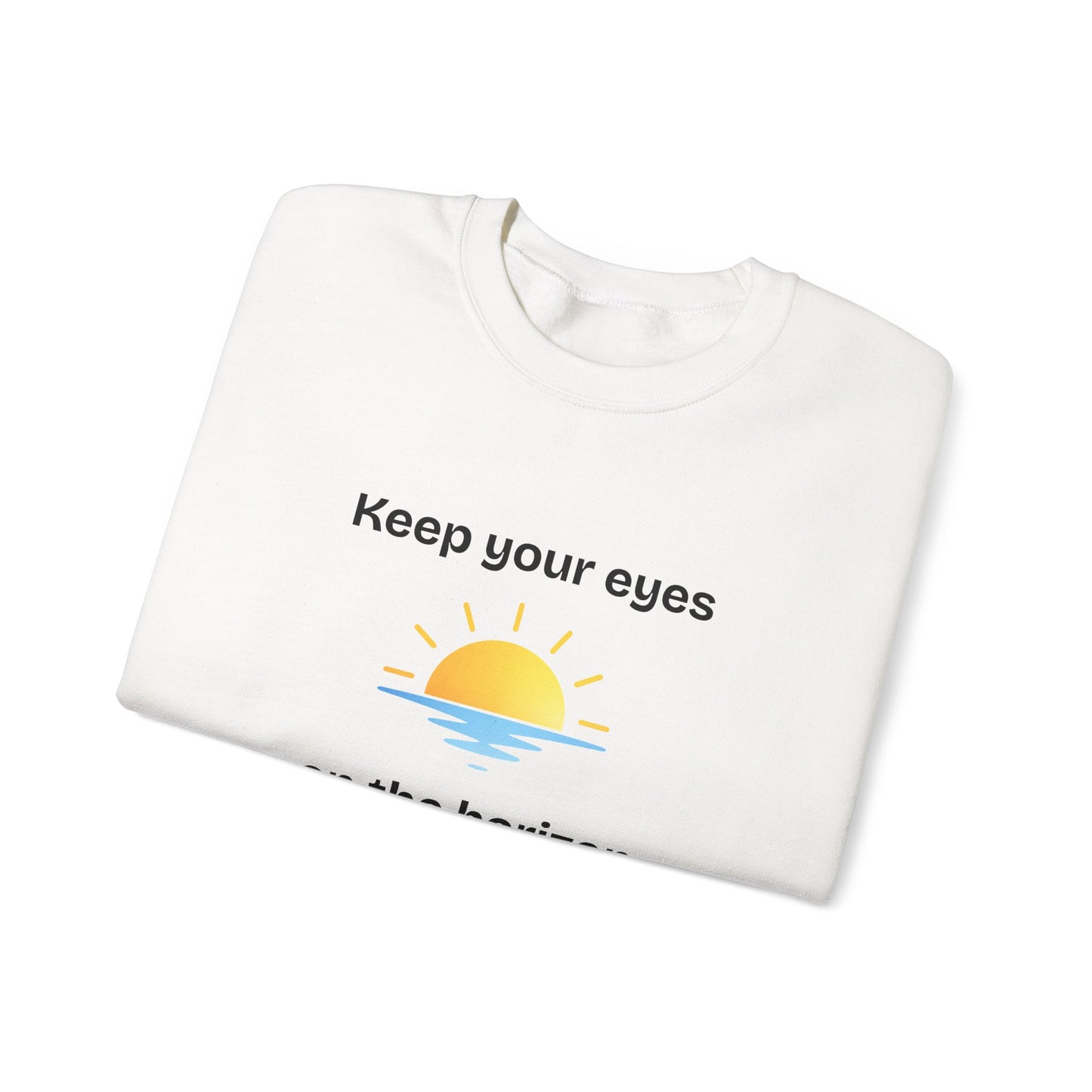 Sweatshirt  "Keep Your Eyes on the Horizon"