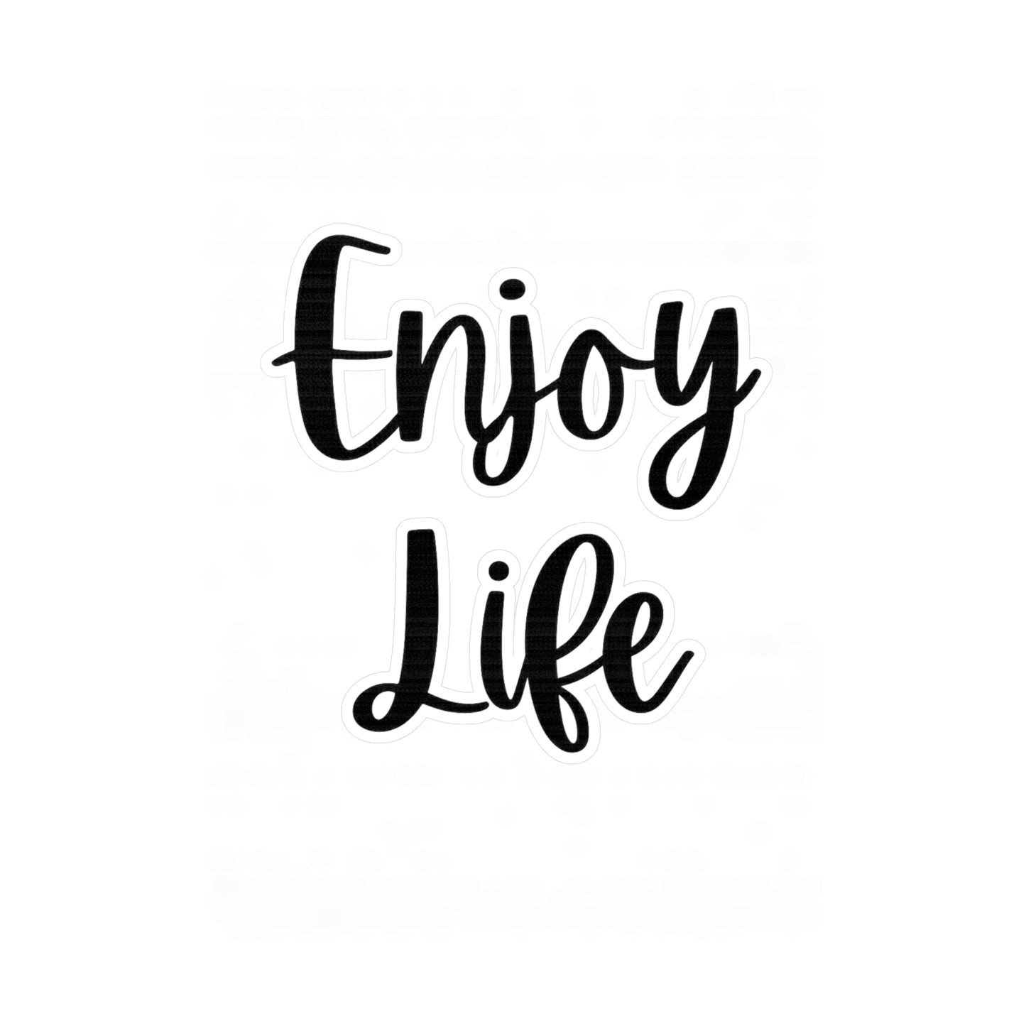 Enjoy Life Vinyl Sticker — Inspirational Kiss-Cut Decal for Water Bottles, Laptops & Windows