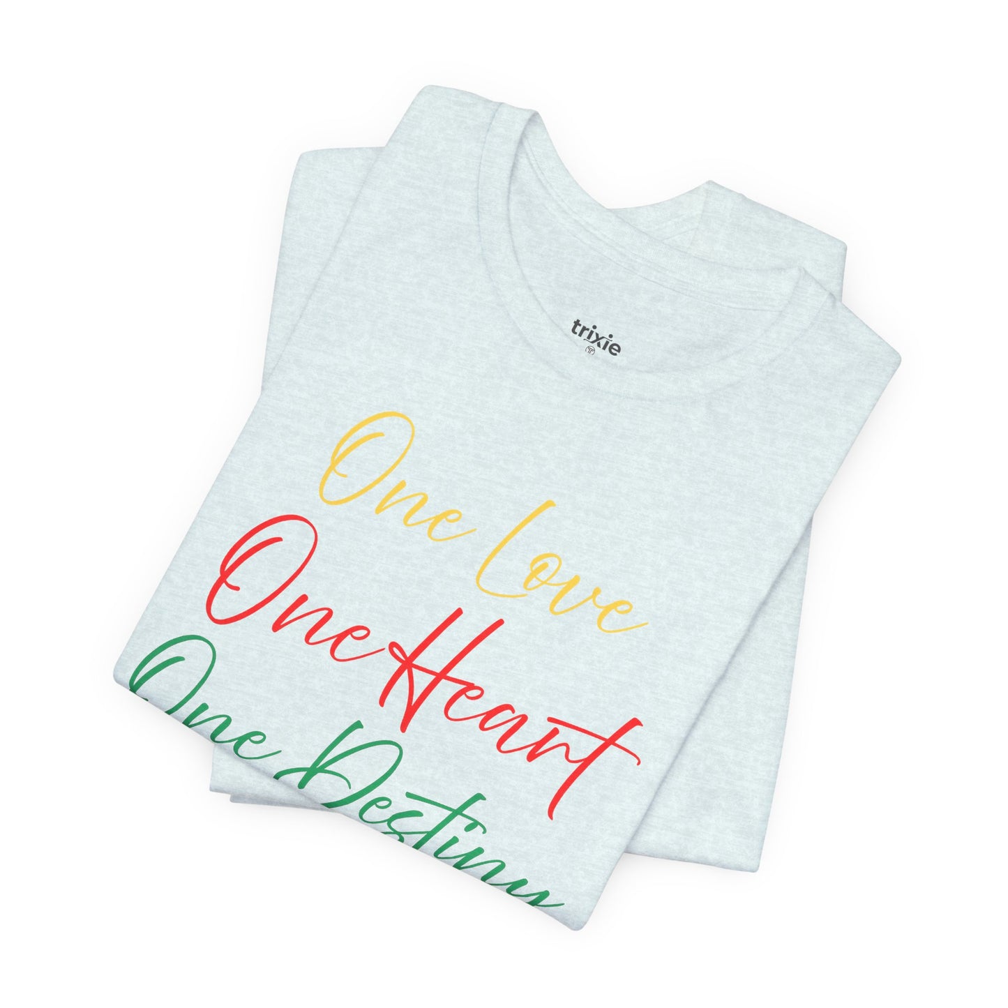 One Love One Heart One Destiny T-Shirt