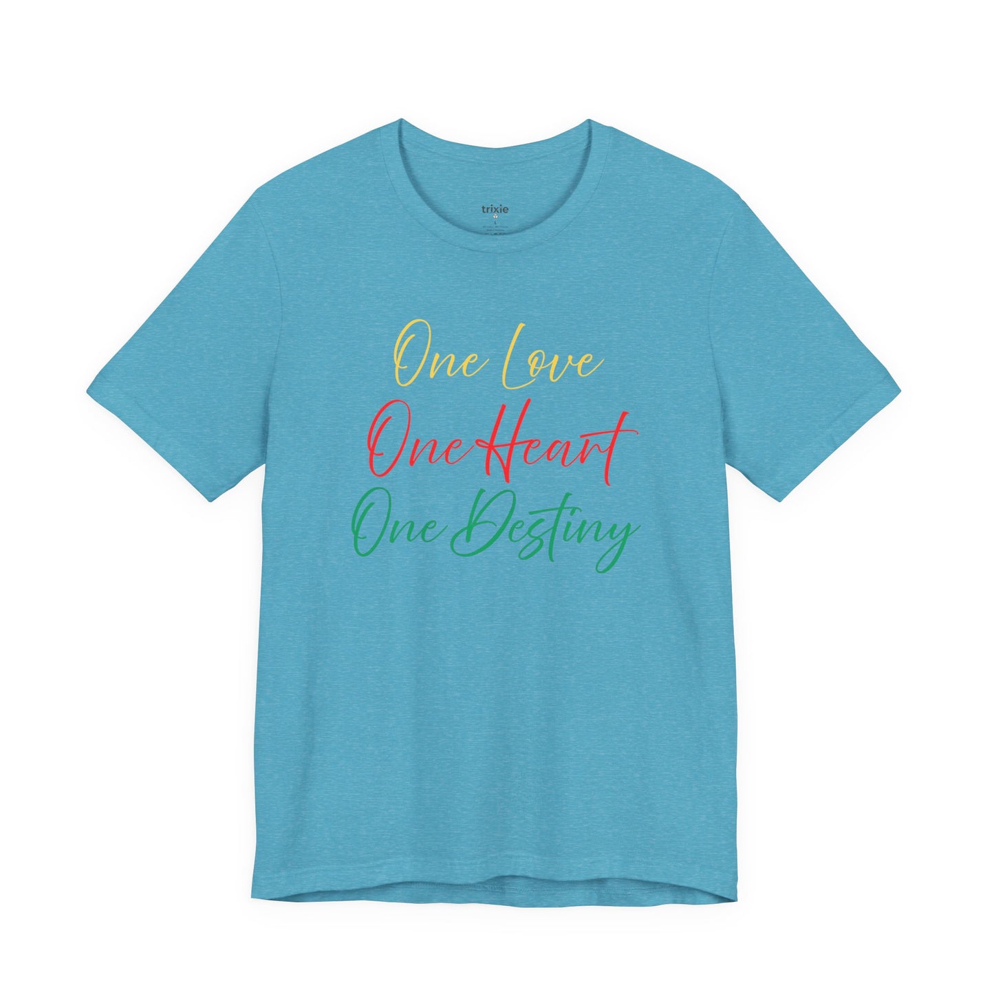 One Love One Heart One Destiny T-Shirt