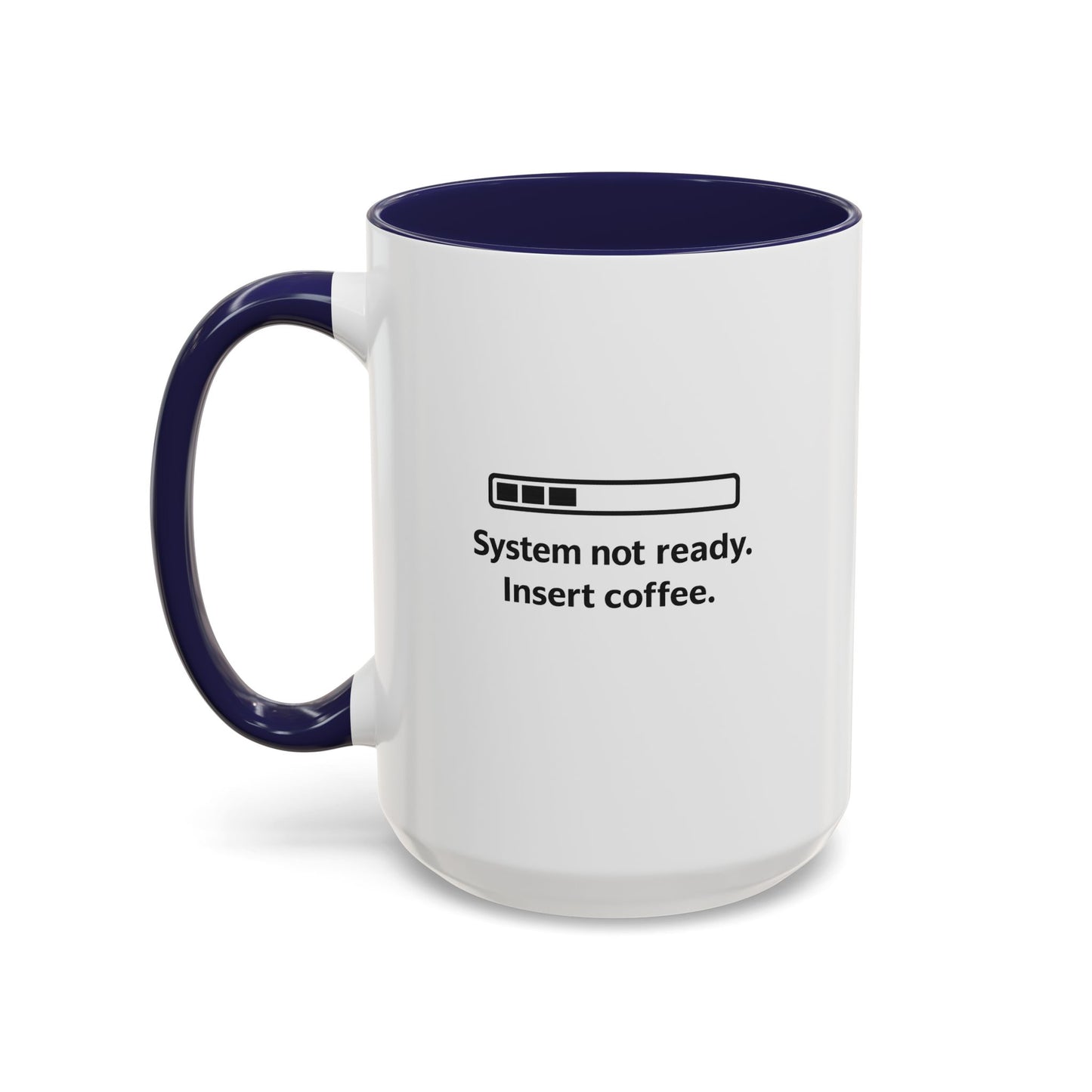 Coffee Mug — “System Not Ready. Insert Coffee.” Accent Ceramic Mug