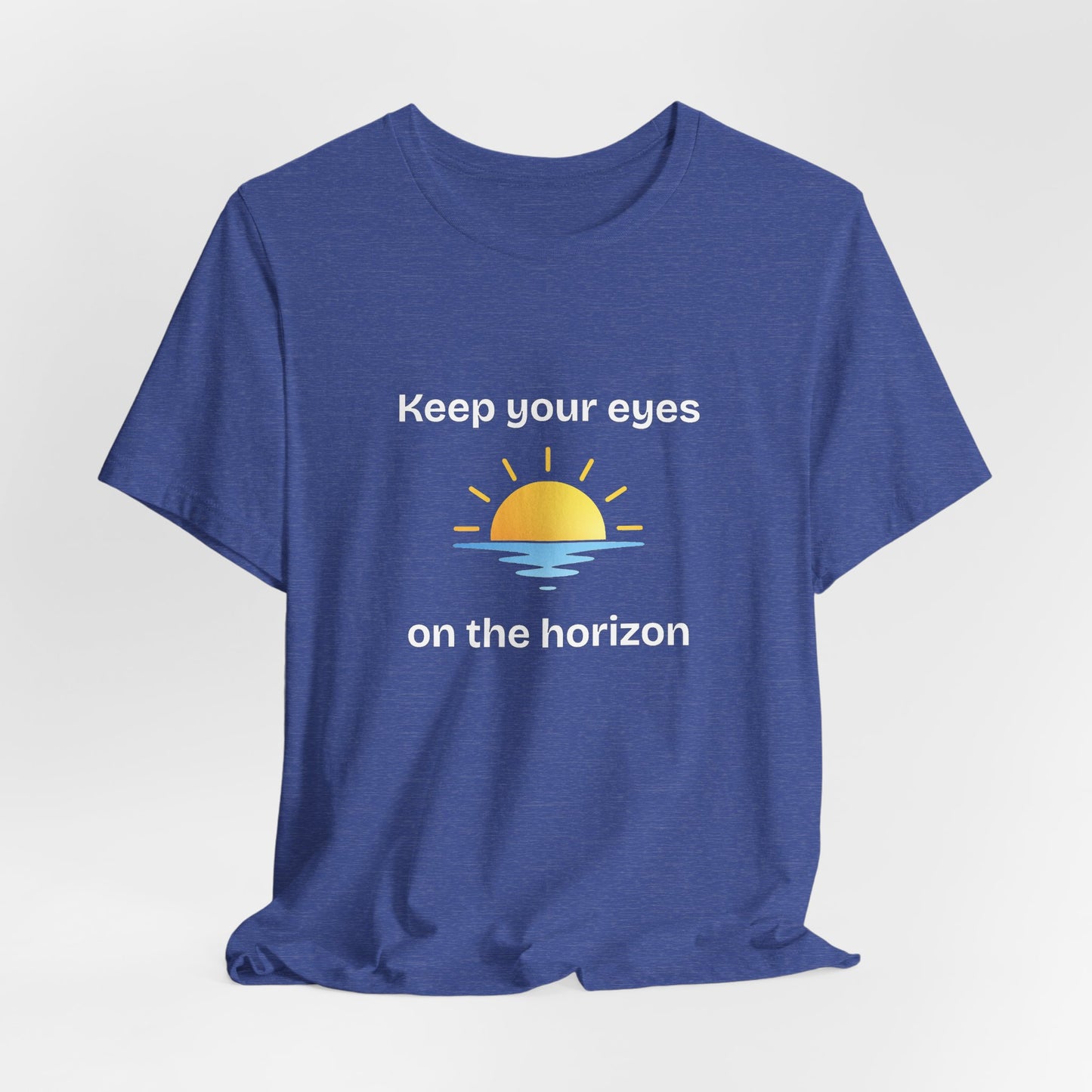 Keep Your Eyes on the Horizon T-Shirt
