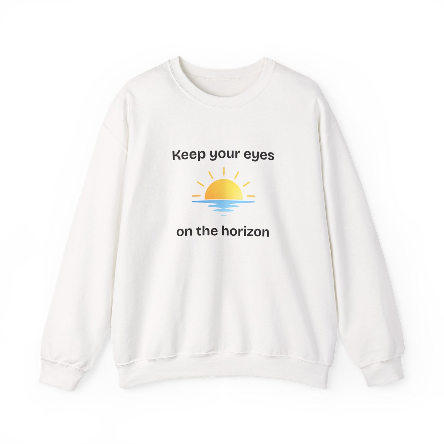 Sweatshirt  "Keep Your Eyes on the Horizon"