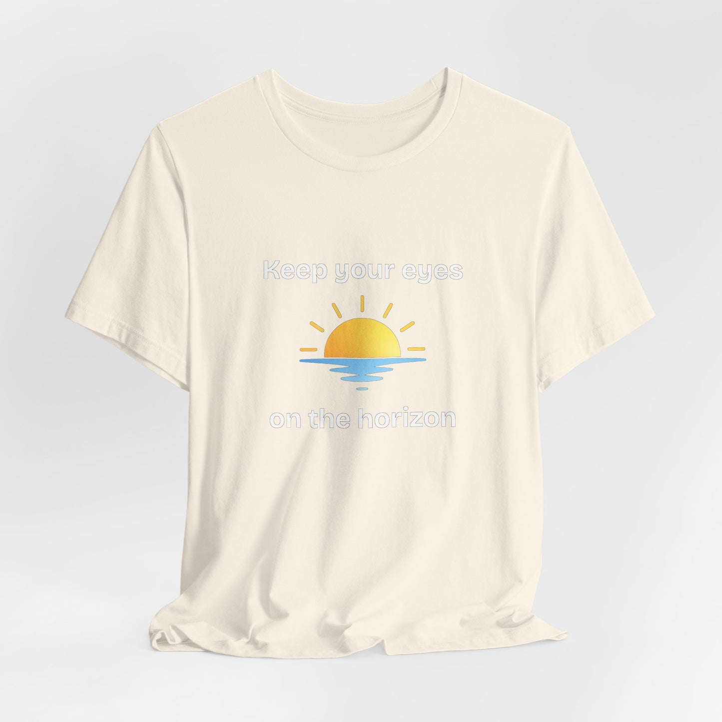 Keep Your Eyes on the Horizon T-Shirt