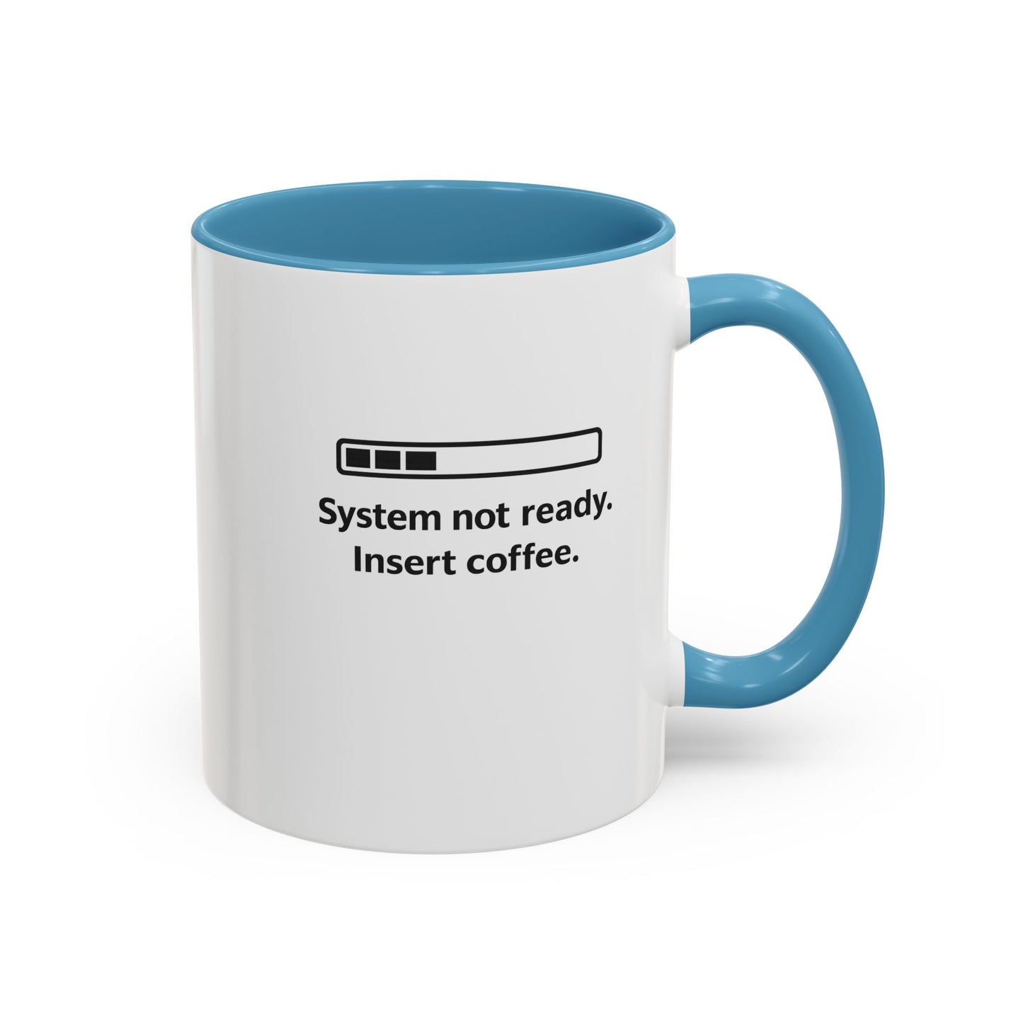 Coffee Mug — “System Not Ready. Insert Coffee.” Accent Ceramic Mug