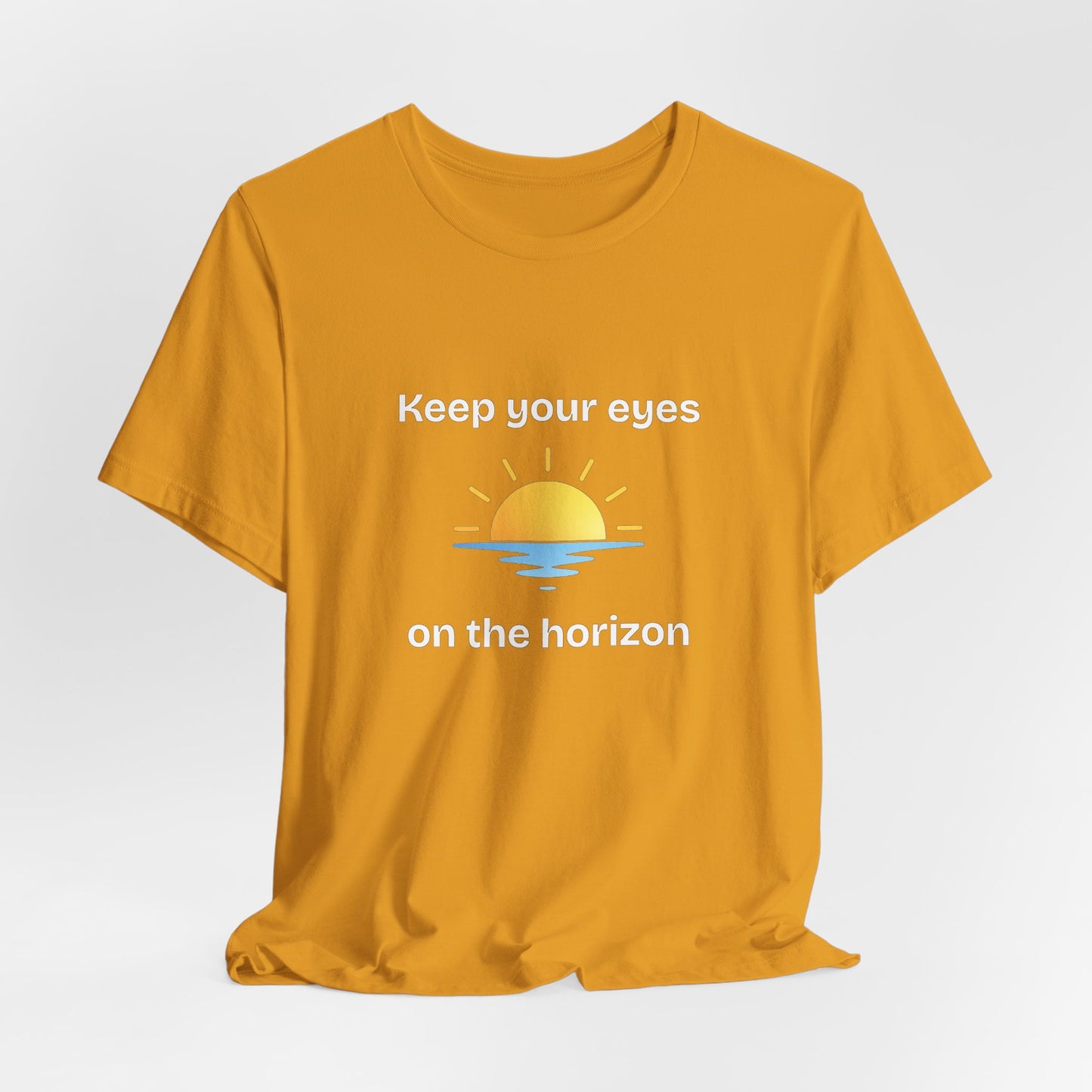 Keep Your Eyes on the Horizon T-Shirt