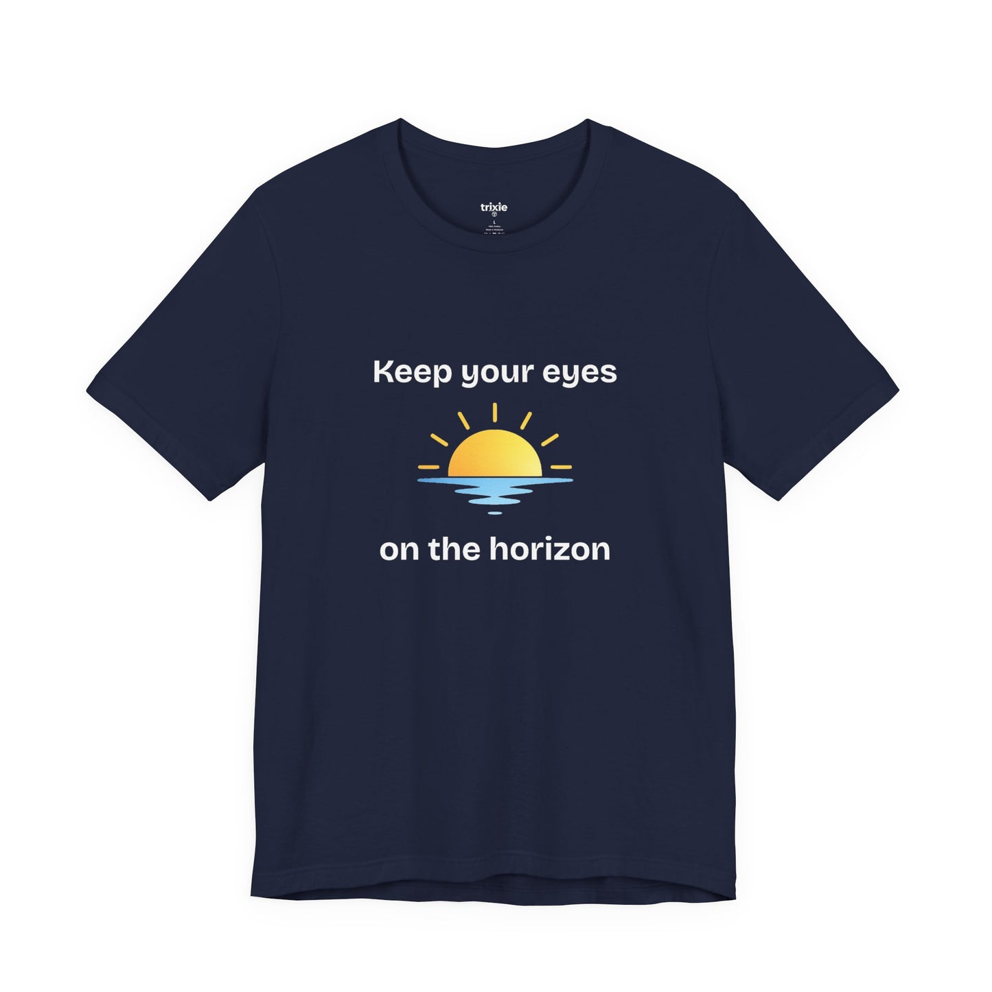 Keep Your Eyes on the Horizon T-Shirt