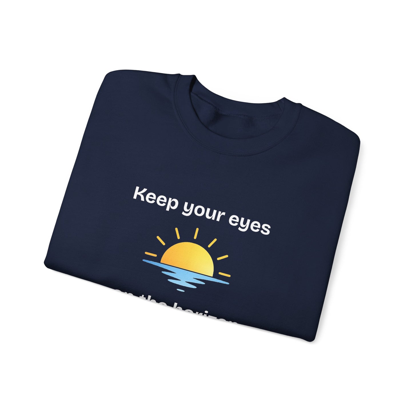 Sweatshirt  "Keep Your Eyes on the Horizon"