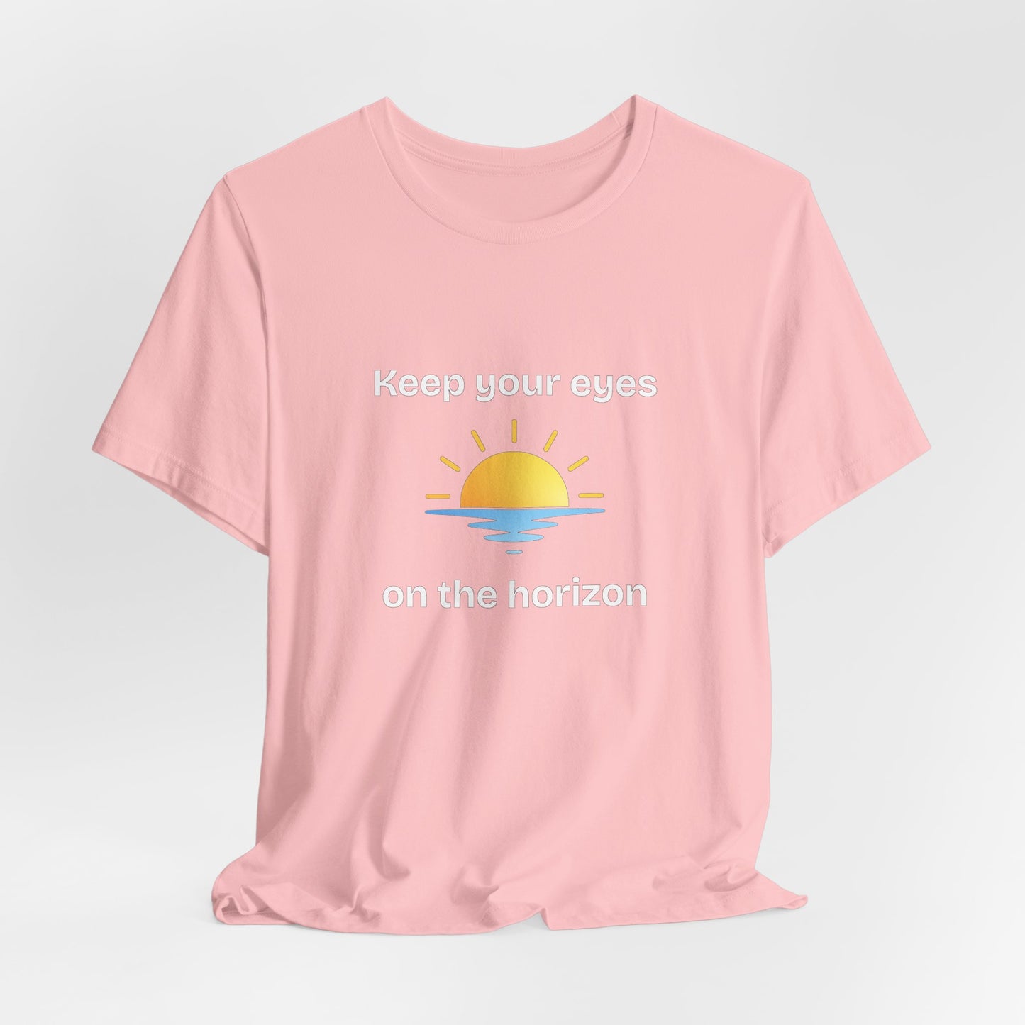 Keep Your Eyes on the Horizon T-Shirt