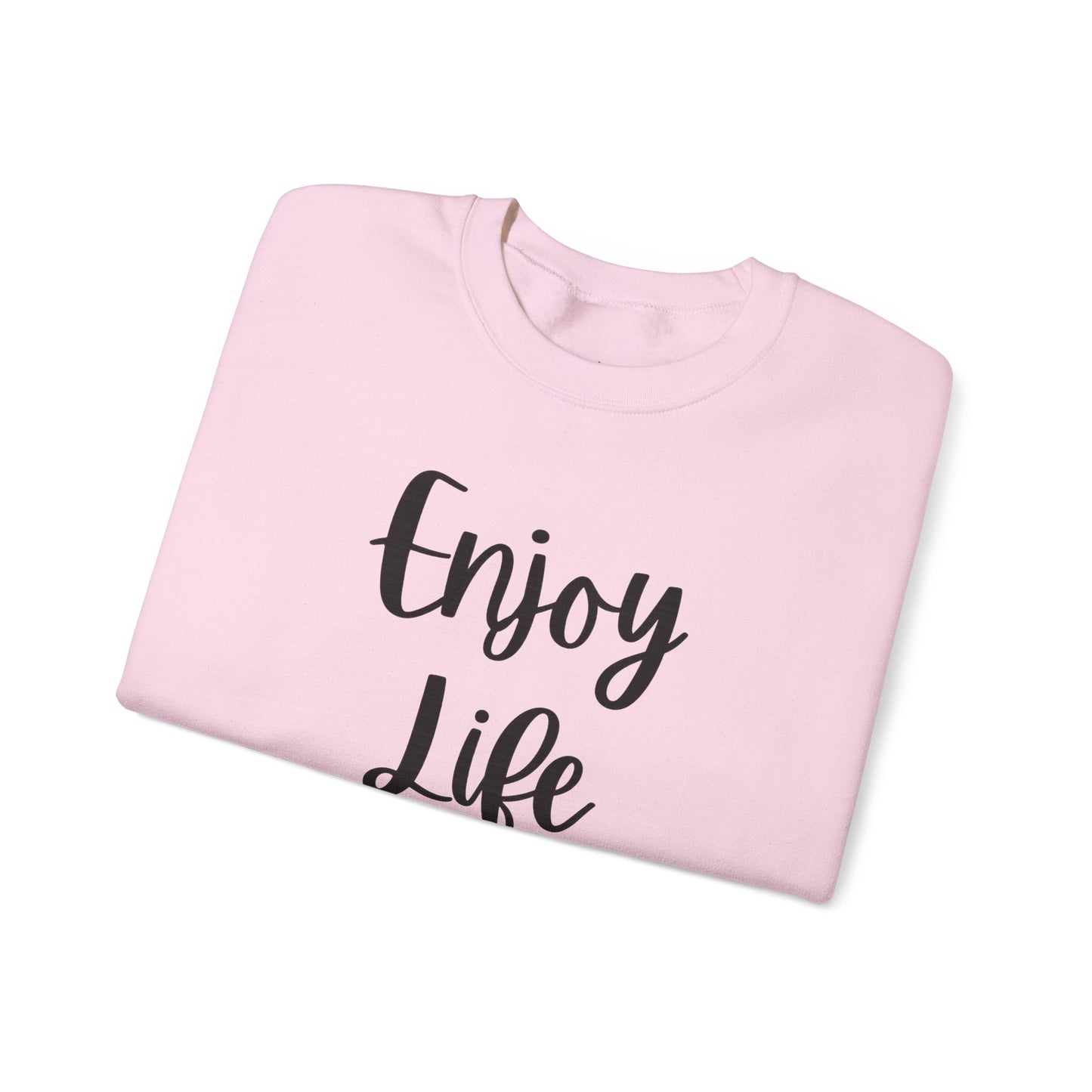 Crewneck Sweatshirt — “Enjoy Life” Script Motivational Pullover